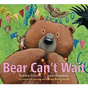 Bear Can't Wait, Hardcover - Karma Wilson imagine