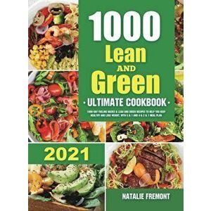 1000 Lean and Green Ultimate Cookbook: 1000-Day Fueling Hacks & Lean and Green Recipes to Help You Keep Healthy and Lose Weight. With 5 & 1 and 4 & 2 imagine