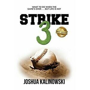 Strike 3: What To Do When The Game's Over But Life Is Not, Hardcover - Joshua Kalinowski imagine