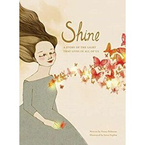Shine - A Story of the Light that Lives in All of Us, Hardcover - Nancy Belmont imagine