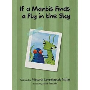If a Mantis Finds a Fly in the Sky, Hardcover - Victoria Lorrekovich-Miller imagine