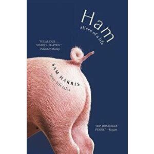 Ham: Slices of a Life: True-Life Tales, Paperback - Sam Harris imagine