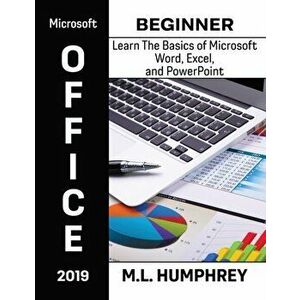 Microsoft Office 2019 Beginner, Hardcover - M. L. Humphrey imagine