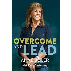 Overcome and Lead, Hardcover - Anne Beiler imagine