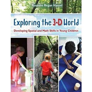 Exploring the 3-D World: Developing Spatial and Math Skills in Young Children, Paperback - Rosanne Regan Hansel imagine