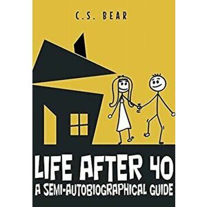 Life After 40: A Semi-autobiographical Guide, Hardcover - C. S. Bear imagine