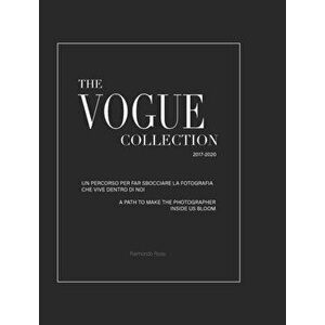 The Vogue Collection (Hard Cover Edition) - A Path to Make the Photographer Inside Us Bloom, Hardcover - Raimondo Rossi imagine