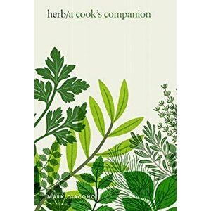 Herb: A Cook's Companion, Hardcover - Mark Diacono imagine