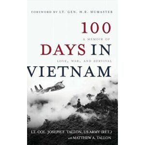 100 Days in Vietnam: A Memoir of Love, War, and Survival, Hardcover - Lt Col Joseph F. Tallon imagine