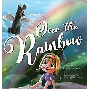 Over the Rainbow, Hardcover - Rebecca Yee imagine