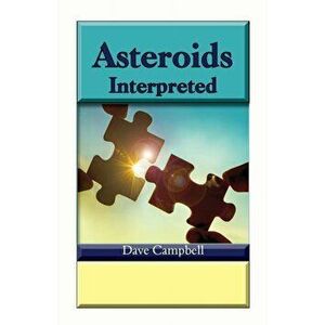 Asteroids Interpreted, Paperback - Dave Campbell imagine