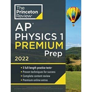 Princeton Review AP Physics 1 Premium Prep, 2022: 5 Practice Tests + Complete Content Review + Strategies & Techniques - *** imagine