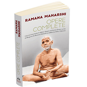 Opere complete - Cele mai importante invataturi despre realizarea Sinelui scrise de Bhagavan Sri Ramana Maharshi si editate de Arthur Osborne - Ramana imagine