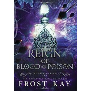 Reign of Blood and Poison, Hardcover - Frost Kay imagine