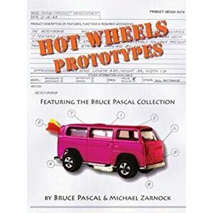 Hot Wheels Prototypes, Paperback - Bruce Pascal imagine