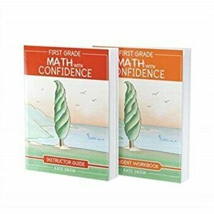 First Grade Math with Confidence Bundle: Instructor Guide & Student Workbook, Paperback - Kate Snow imagine