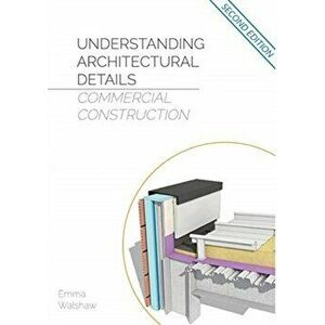 Understanding Architectural Details - Commercial, Paperback - Emma Walshaw imagine