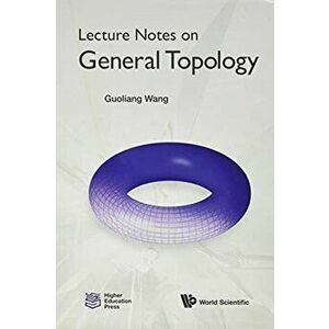 Lecture Notes on General Topology, Hardcover - Guoliang Wang imagine