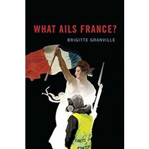 What Ails France?, Hardcover - Brigitte Granville imagine