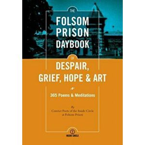 The Folsom Prison Daybook of Despair, Grief, Hope and Art: 365 Poems & Meditations, Paperback - Patrick Nolan imagine