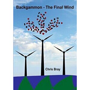 Backgammon - The Final Wind, Paperback - Chris Bray imagine