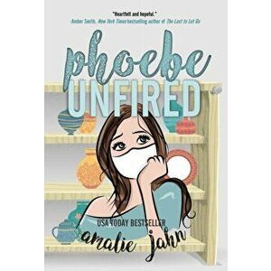 Phoebe Unfired, Hardcover - Amalie Jahn imagine