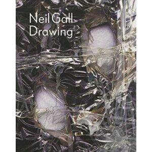 Neil Gall: Drawing, Hardcover - Neil Gall imagine