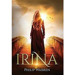 Irina, Hardcover - Philip Warren imagine