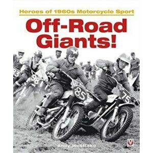 Off-Road Giants!: Heroes of 1960s Motorcycle Sport, Paperback - Andy Westlake imagine