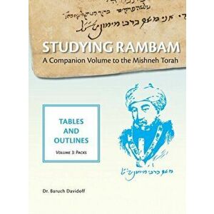 Studying Rambam. A Companion Volume to the Mishneh Torah.: Tables and Outlines. Volume 3. Packs, Hardcover - Baruch Bradley Davidoff imagine