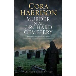 Murder in an Orchard Cemetery, Hardcover - Cora Harrison imagine