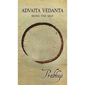 Advaita Vedanta: Being the Self, Hardcover - Prabhuji David Ben Yosef Har-Zion imagine