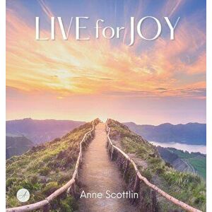 Live for Joy, Hardcover - Anne Scottlin imagine