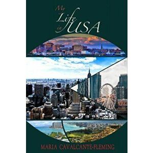 My Life in USA, Paperback - Maria Cavalcante-Fleming imagine