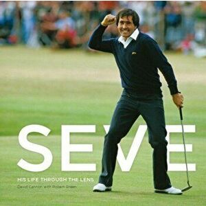 Seve: His Life Through the Lens, Hardcover - David Cannon imagine