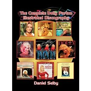The Complete Dolly Parton Illustrated Discography (hardback), Hardcover - Daniel Selby imagine