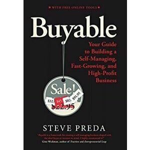 Buyable: Your Guide to Building a Self-Managing, Fast-Growing, and High-Profit Business, Hardcover - Steve I. Preda imagine