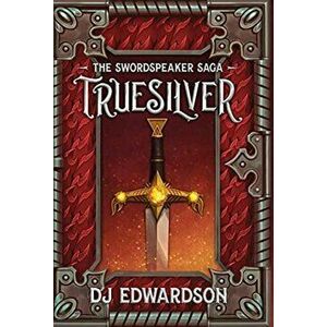 Truesilver, Hardcover - Dj Edwardson imagine