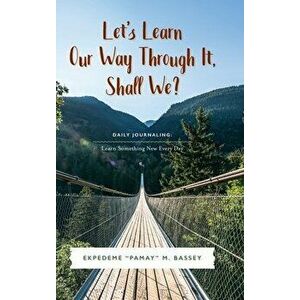 Let's Learn Our Way Through It, Shall We?, Hardcover - Ekpedeme Pamay M. Bassey imagine