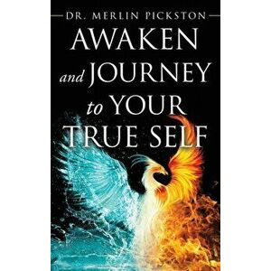 Awaken and Journey to Your True Self, Hardcover - Merlin Pickston imagine