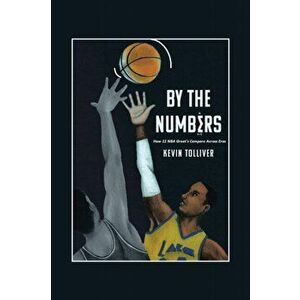 By The Numbers: How 12 NBA Greats Compare Across Eras, Paperback - Kevin Tolliver imagine