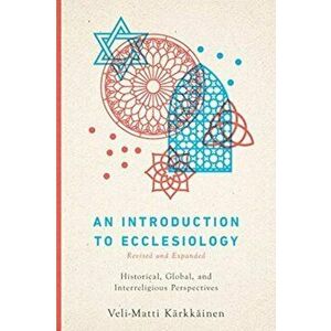 An Introduction to Ecclesiology: Historical, Global, and Interreligious Perspectives, Paperback - Veli-Matti Kärkkäinen imagine