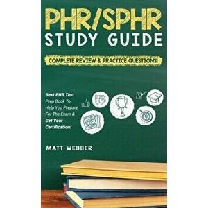 PHR/SPHR Study Guide! Complete Review & Practice Questions! Best PHR Test Prep Book To Help You Prepare For The Exam & Get Your Certification! - Matt imagine