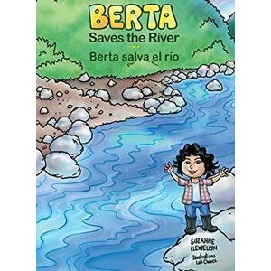 Berta Saves the River/Berta salva el río, Hardcover - Suzanne Llewellyn imagine
