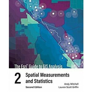 The ESRI Guide to GIS Analysis, Volume 2: Spatial Measurements and Statistics, Paperback - Andy Mitchell imagine