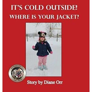 It's Cold Outside! Where is Your Jacket?: A de Good Life Farm book, Hardcover - Diane Orr imagine