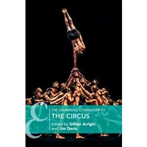 The Cambridge Companion to the Circus, Paperback - Gillian Arrighi imagine