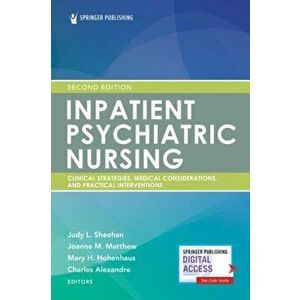 Inpatient Psychiatric Nursing, Second Edition: Clinical Strategies and Practical Interventions, Paperback - Judy Sheehan imagine