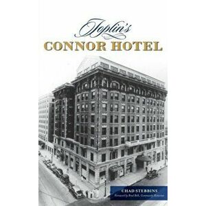 Joplin's Connor Hotel, Hardcover - Chad Stebbins imagine