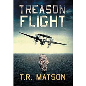 Treason Flight, Hardcover - T. R. Matson imagine